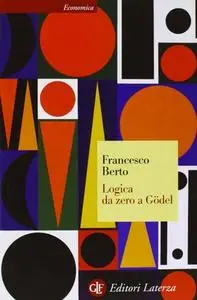 Francesco Berto - Logica da zero a Gödel (2007) [Repost]