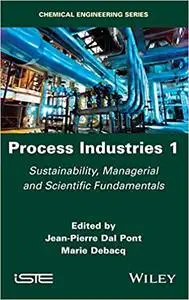 Process Industries 1: Sustainability, Managerial and Scientific Fundamentals