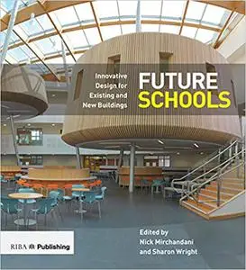 Future Schools: Innovative Design for Existing and New Buildings