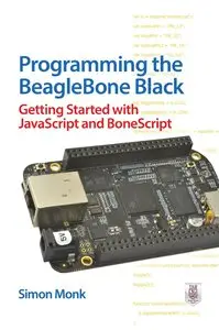 Programming the BeagleBone Black: Getting Started with JavaScript and BoneScript (Repost)
