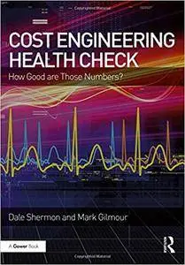 Cost Engineering Health Check: How Good are Those Numbers?