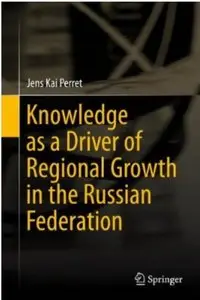 Knowledge as a Driver of Regional Growth in the Russian Federation [Repost]