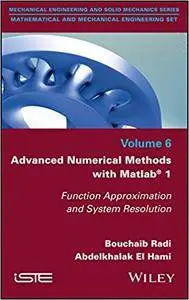 Advanced Numerical Methods with Matlab 1: Function Approximation and System Resolution