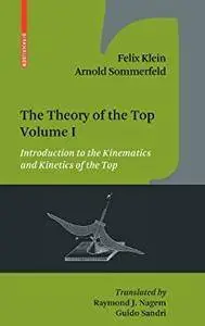 The Theory of the Top. Volume I: Introduction to the Kinematics and Kinetics of the Top  [Repost]