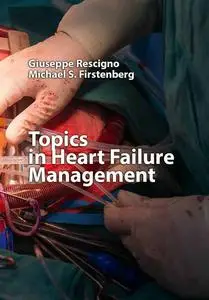 "Topics in Heart Failure Management" ed. by Giuseppe Rescigno, Michael S. Firstenberg