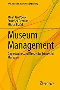 Museum Management: Opportunities and Threats for Successful Museums