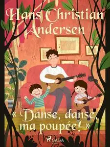 «« Danse, danse, ma poupée! »» by Hans Christian Andersen