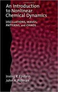 An Introduction to Nonlinear Chemical Dynamics: Oscillations, Waves, Patterns, and Chaos