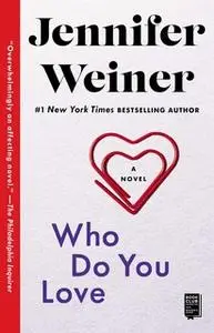 «Who Do You Love» by Jennifer Weiner