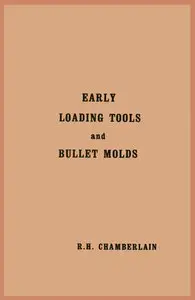 Early Loading Tools and Bullet Moulds