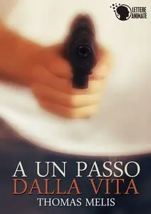 Thomas Melis - A un passo dalla vita