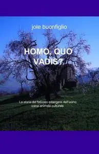 HOMO, QUO VADIS?