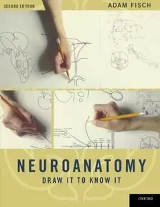 Neuroanatomy: Draw It to Know It, 2 edition (Repost)