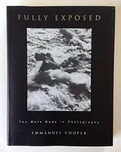 Fully Exposed: The Male Nude in Photography