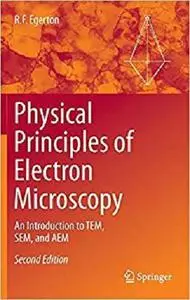 Physical Principles of Electron Microscopy: An Introduction to TEM, SEM, and AEM [Repost]