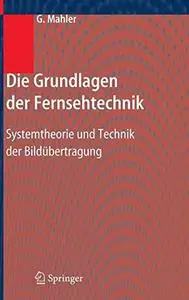 Die Grundlagen der Fernsehtechnik: Systemtheorie und Technik der Bildübertragung