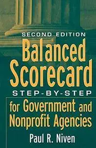 Balanced Scorecard: Step-by-Step for Government and Nonprofit Agencies