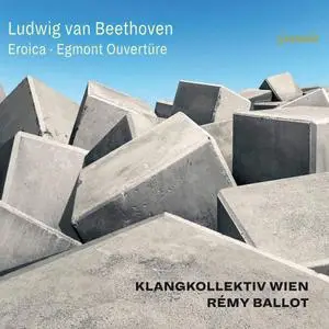 Klangkollektiv Wien & Remy Ballot - Beethoven: Symphony No. 3 in E-Flat Major, Op. 55 "Eroica" & Egmont Overture, Op. 84 (2020)