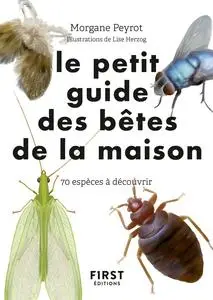 Morgane Peyrot, "Le petit guide des bêtes de la maison : 70 espèces à découvrir"