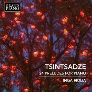 Inga Fiolia - Tsintsadze: 24 Preludes for Piano (2019) [Official Digital Download 24/96]