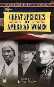 «Great Speeches by American Women» by James Daley