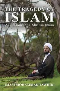 «The Tragedy of Islam» by Imam Mohammad Tawhidi