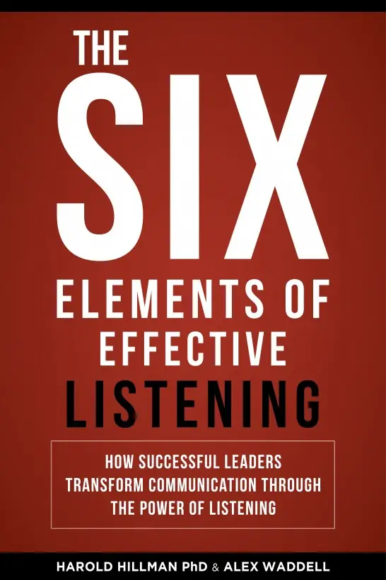 the-six-elements-of-effective-listening-how-successful-leaders