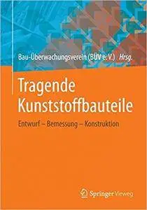 Tragende Kunststoffbauteile: Entwurf – Bemessung – Konstruktion (Repost)