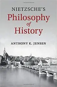 Nietzsche's Philosophy of History (Repost)