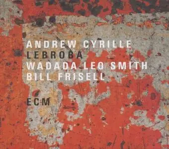 Andrew Cyrille, Wadada Leo Smith & Bill Frisell - Lebroba (2018) {ECM 2589}