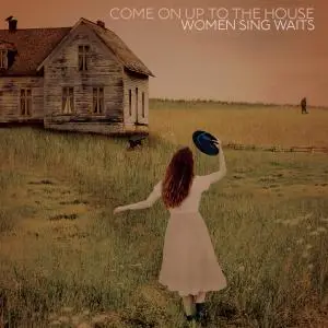 VA - Come On Up To The House: Women Sing Waits (2019)