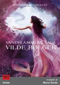 «Vandflammens saga 2: Vilde bølger» by Jennifer Donnelly