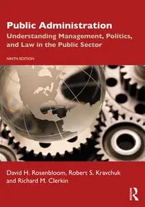 Public Administration: Understanding Management, Politics, and Law in the Public Sector, 9th Edition