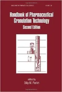 Handbook of Pharmaceutical Granulation Technology, Second Edition (Drugs and the Pharmaceutical Sciences) by Dilip M. Parikh