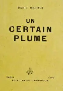 Henri Michaux, "Un certain plume"