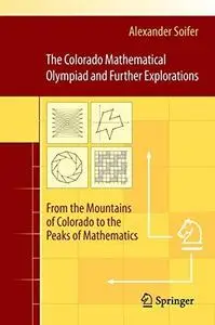 The Colorado Mathematical Olympiad and Further Explorations: From the Mountains of Colorado to the Peaks of Mathematics