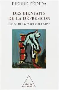 Des bienfaits de la dépression: Éloge de la psychothérapie