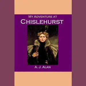 «My Adventure at Chislehurst» by A.J. Alan