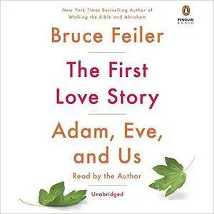 The First Love Story: Adam, Eve, and Us [Audiobook]