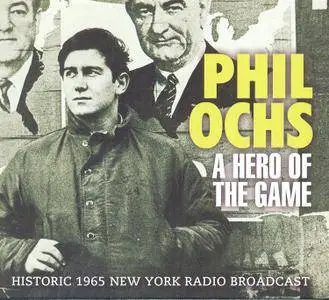 Phil Ochs - A Hero of the Game: Historic 1965 New York Radio Broadcast (2014)