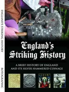 England's Striking History: A Brief History of England and Its Silver Hammered Coinage