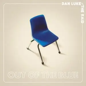 Dan Luke and the Raid - Out Of The Blue (2019)