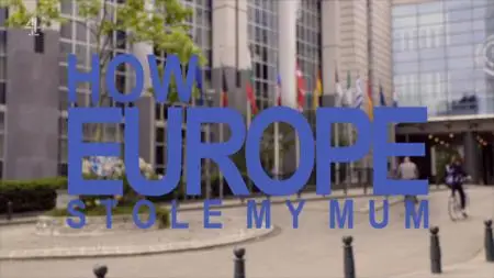 Ch4. - How Europe Stole My Mum (2019)