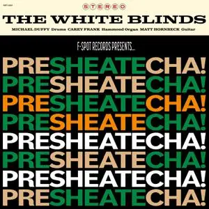 The White Blinds - PRESHEATECHA! (2023) [Official Digital Download 24/96]