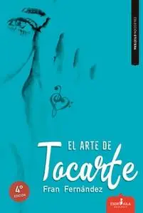 «El arte de tocarte» by Fran Fernández