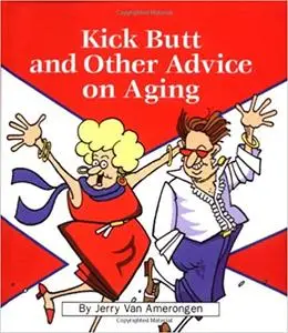 Kick Butt and Other Advice on Aging