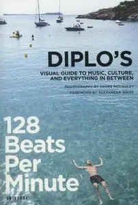 128 Beats Per Minute: Diplo's Visual Guide to Music, Culture, and Everything in Between