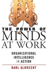 The Power of Minds at Work: Organizational Intelligence in Action (repost)