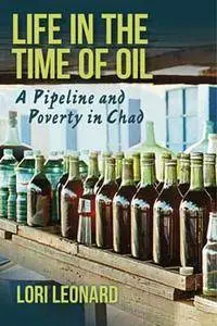 Life in the Time of Oil: A Pipeline and Poverty in Chad (repost)
