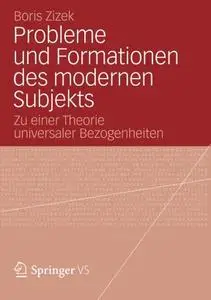 Probleme und Formationen des Modernen Subjekts: Zu einer Theorie Universaler Bezogenheiten